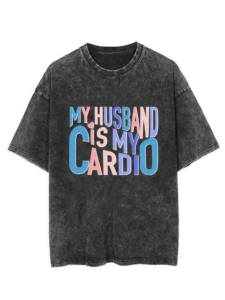 MY HUSBAND IS MY CARDIO VINTAGE GYM SHIRT