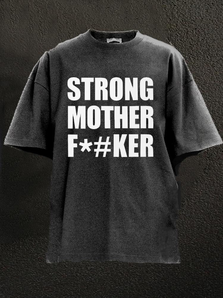 Strong Mother F*#ker Washed Gym Shirt