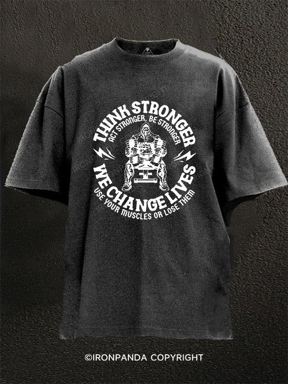 Think Stronger We Change Lives Washed Gym Shirt