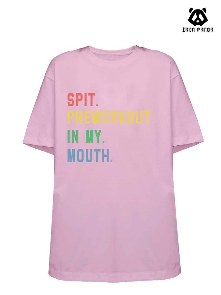 SPIT PREWORKOUT IN MY MOUTH Loose fit cotton  Gym T-shirt