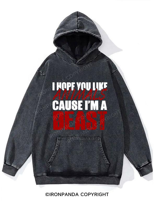 i hope you like-animals cause im a beast Washed Gym Hoodie