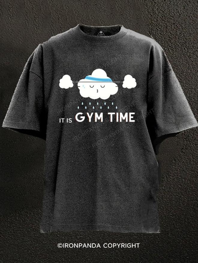 it is gym time Washed Gym Shirt