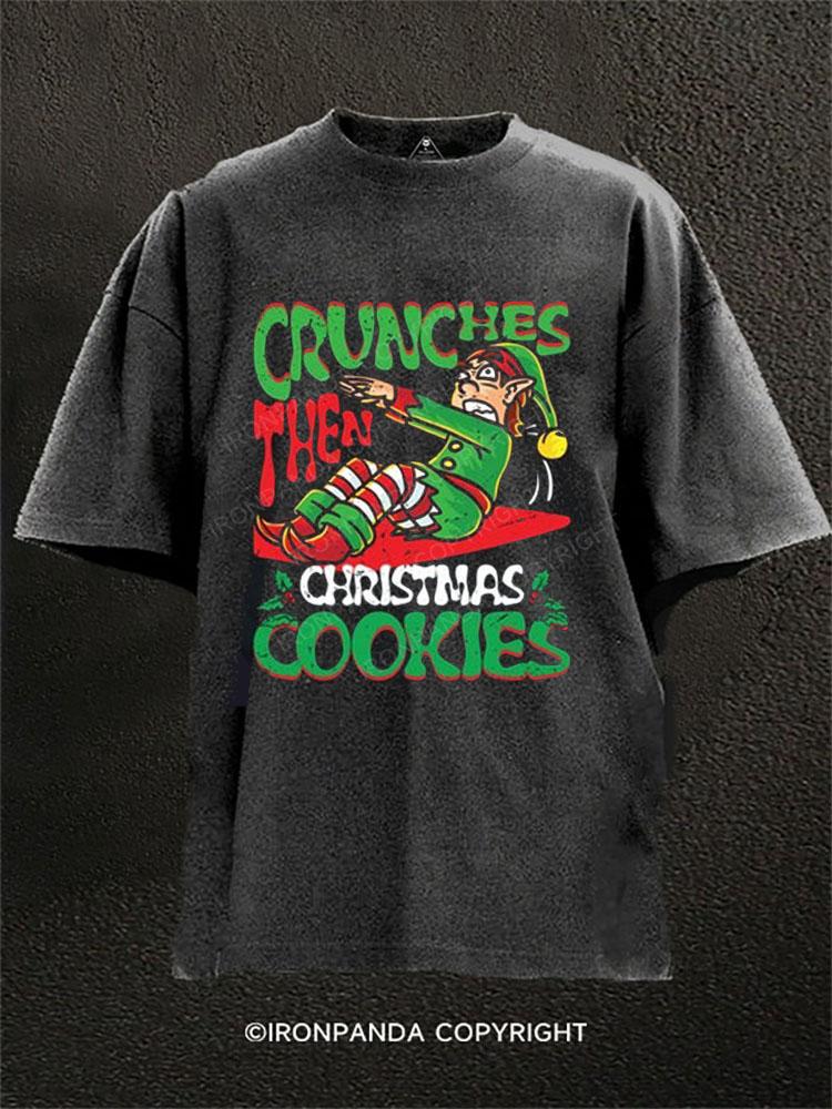 Crunches Then Christmas Cookies Washed Gym Shirt