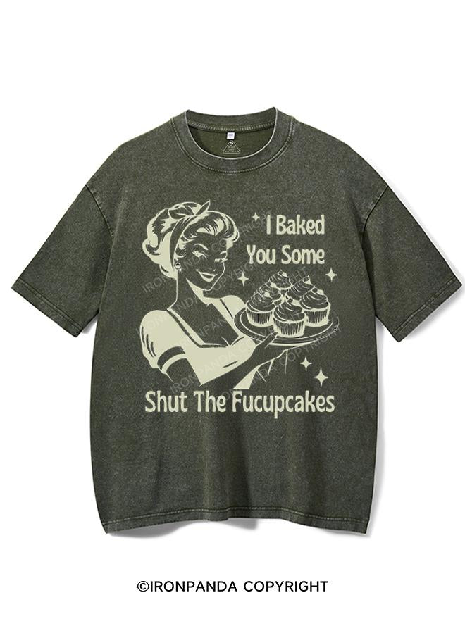 I BAKED YOU SOME SHUT THE FUCUPCAKES VINTAGE GYM SHIRT