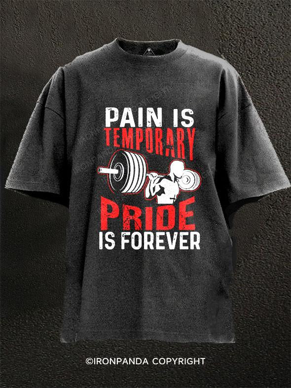 Pain Is Temporary Pride Is Forever Washed Gym Shirt