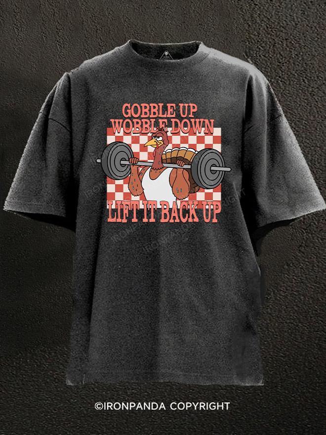 Gobble Up, Wobble Down, Lift It Back Up! Washed Gym Shirt