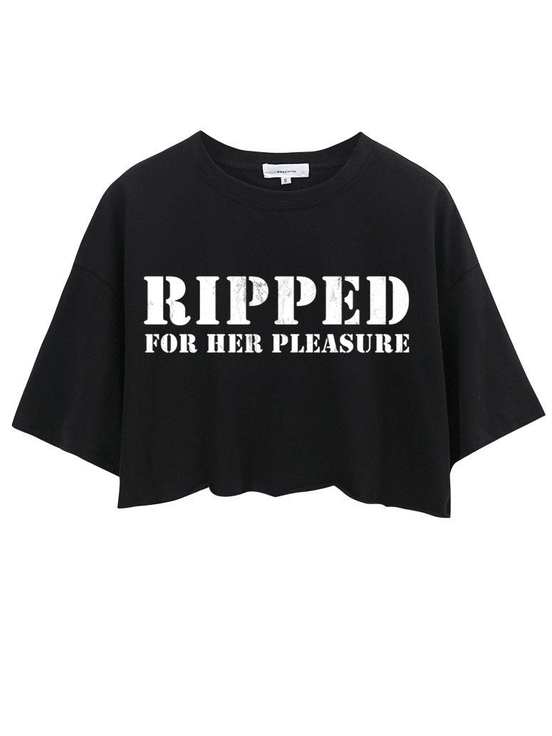 Ripped For Her Pleasure CROP TOPS