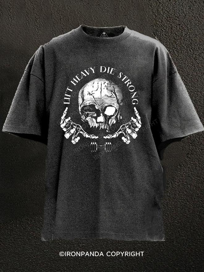 Lift Heavy Die Strong Washed Gym Shirt