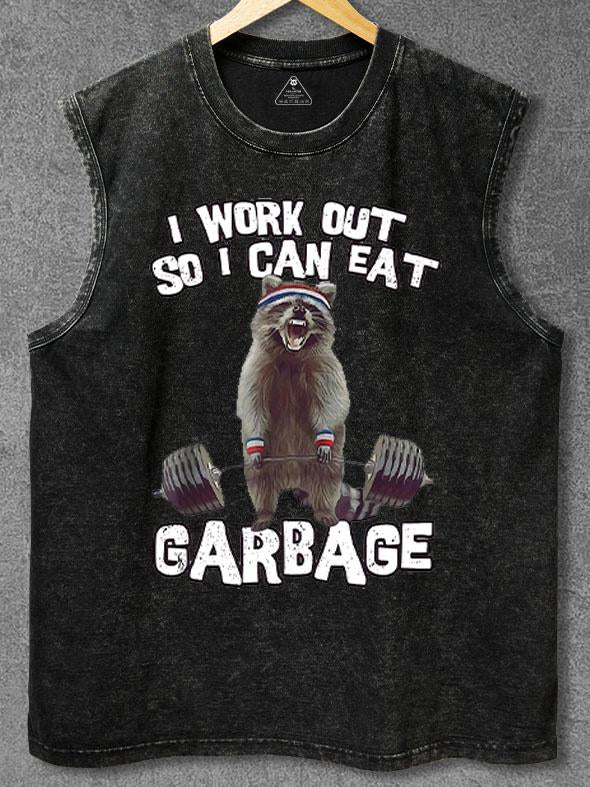 I Workout So I Can Eat Garbage Washed Gym Tank