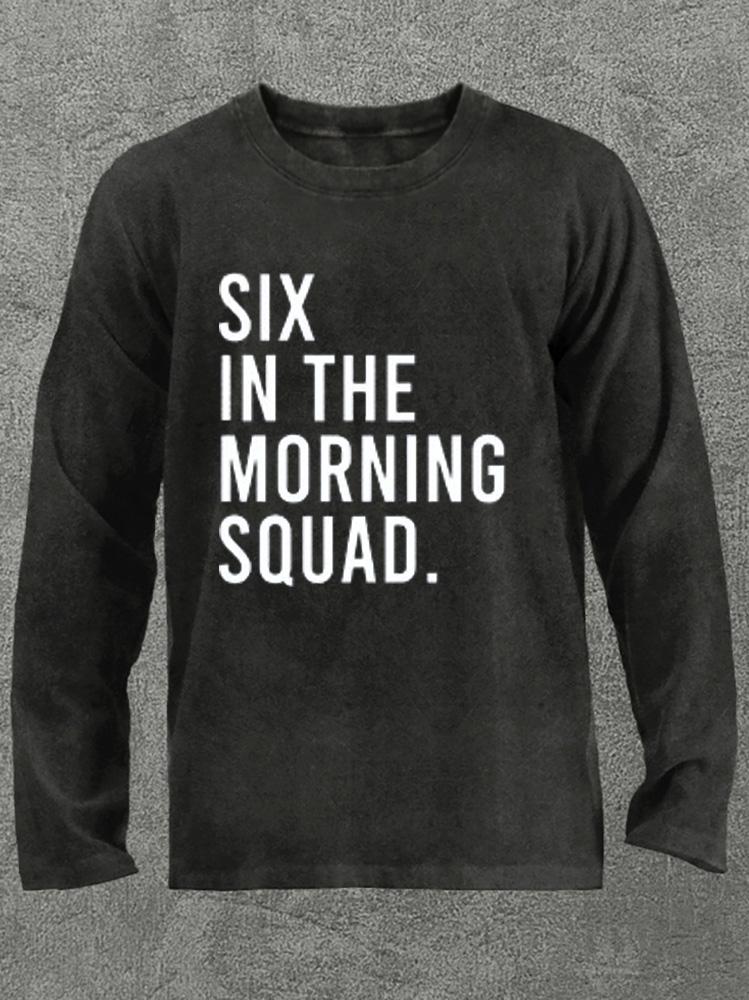 Six In The morning Squad Washed Gym Long Sleeve Shirt