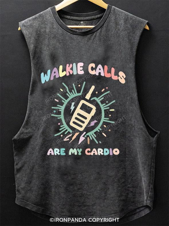 WALKIE CALLS ARE MY CARDIO SCOOP BOTTOM COTTON TANK