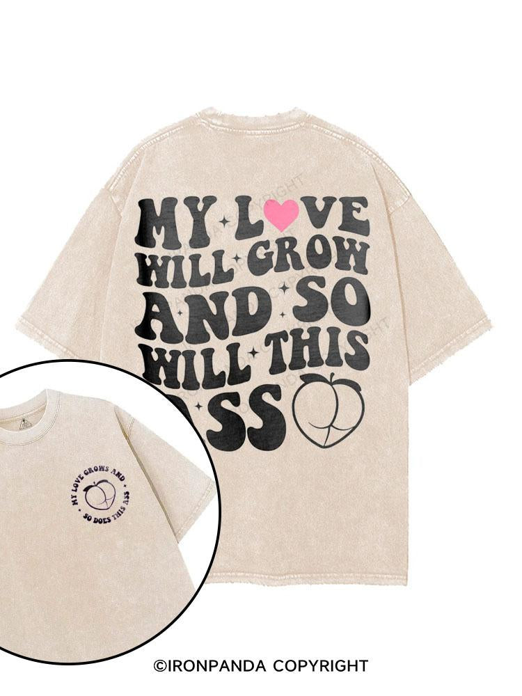 My Love Will Grow But So Will This Ass printed Gym Shirt