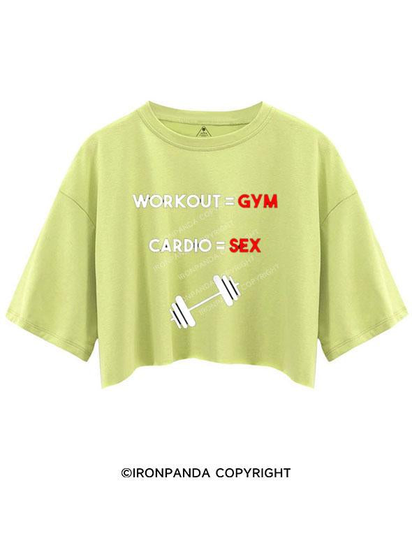 WORKOUT=GYM CARDIO=SEX CROP TOPS