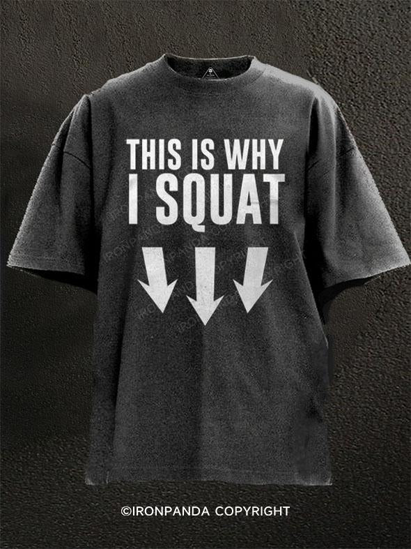 This Is Why I Squat Washed Gym Shirt