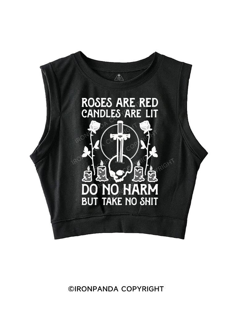 ROSES ARE RED CANDLES ARE LIT DO NO HARM BUT TAKE NO SHIT SLEEVELESS CROP TOPS