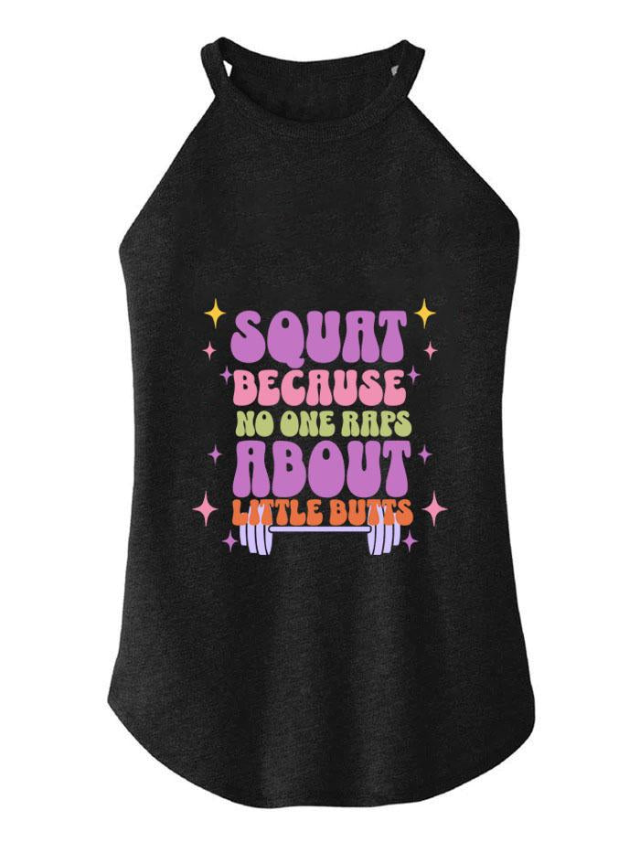 SQUAT BECAUSE NO ONE RAPS ABOUT LITTLE BUTTS ROCKER COTTON TANK