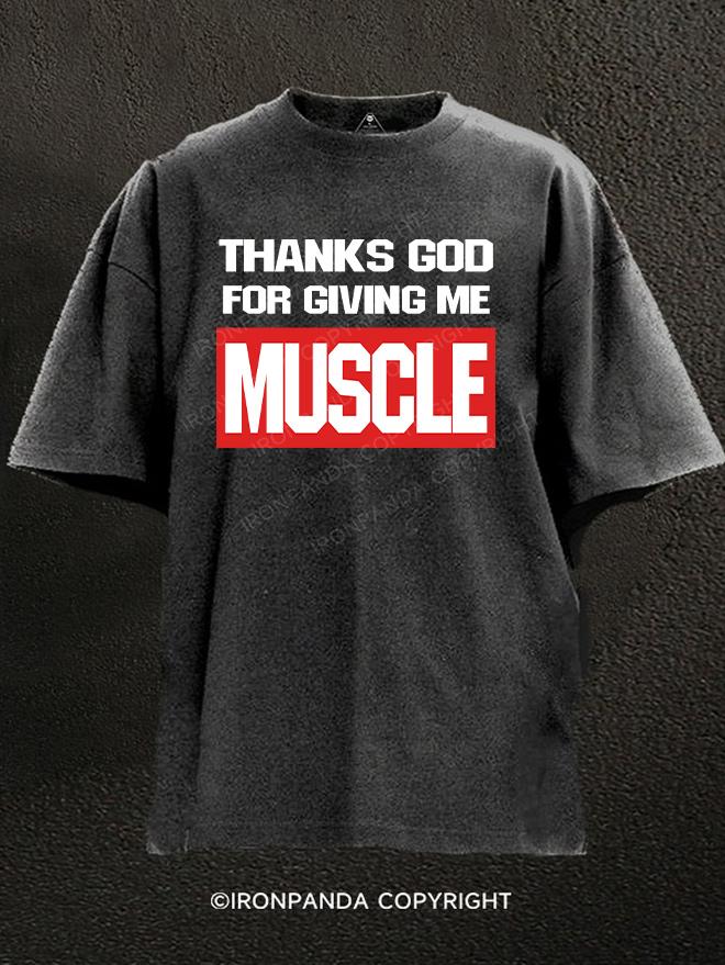 thanks god for giving me muscle Washed Gym Shirt