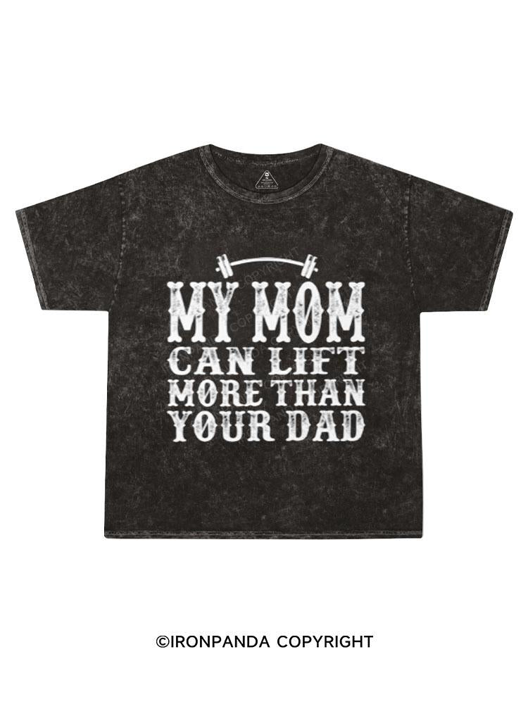 My Mom Can Lift More than Your Dad Kids Washed T-Shirt