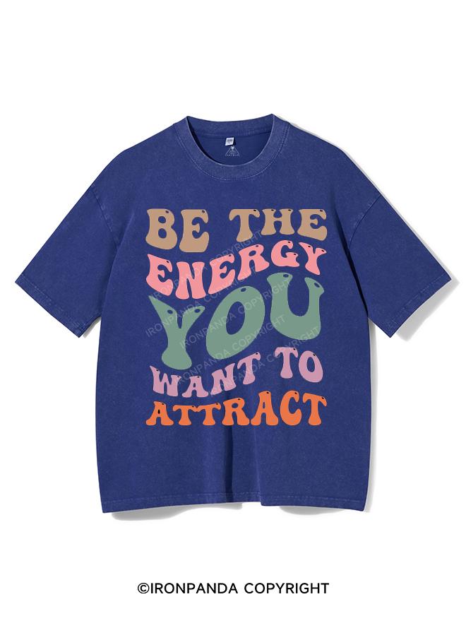 BE THE ENERGY YOU WANT TO ATTRACT VINTAGE GYM SHIRT