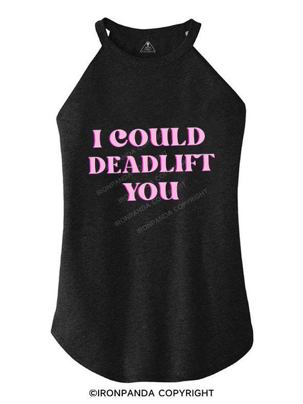 PINK I COULD DEADLIFT YOU ROCKER COTTON TANK