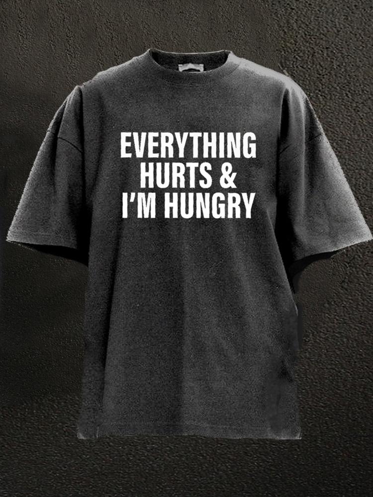 everything hurts and I'm hungry Washed Gym Shirt