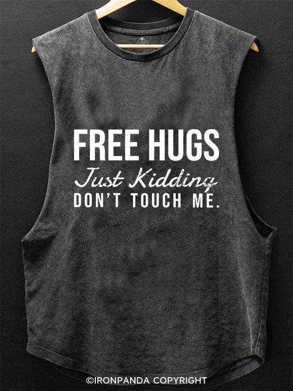 FREE HUGS JUST KIDDING DONT TOUCH ME SCOOP BOTTOM COTTON TANK