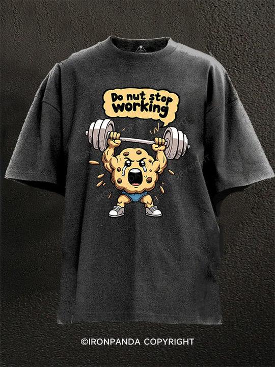 DO NUT STOP WORKING Washed Gym Shirt