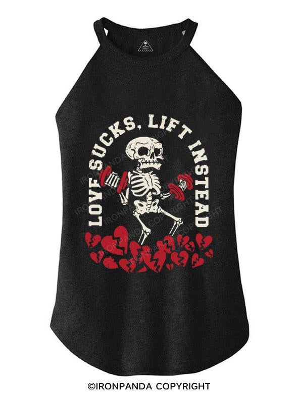 LOVE SUCKS, LIFT INSTEAD TRI ROCKER COTTON TANK