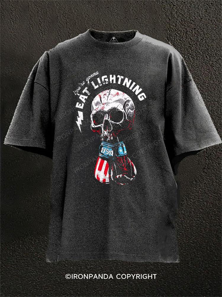 You're Gonna Eat Lightning Washed Gym Shirt