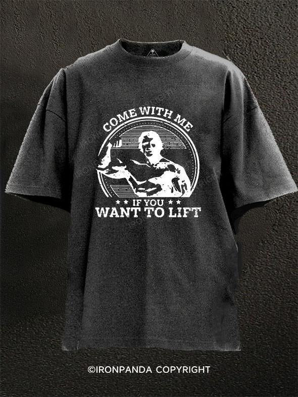 Come with Me if You Want to Lift Washed Gym Shirt