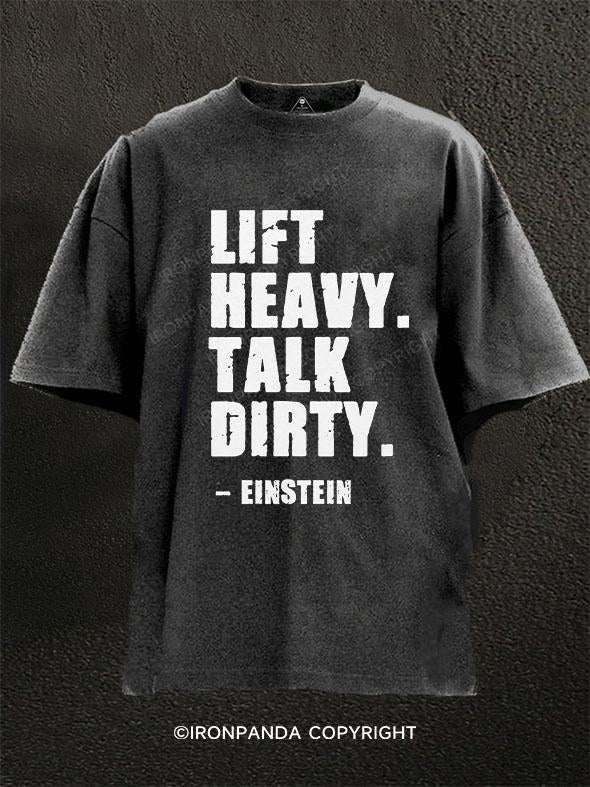 Lift Heavy Talk Dirty - Einstein Washed Gym Shirt