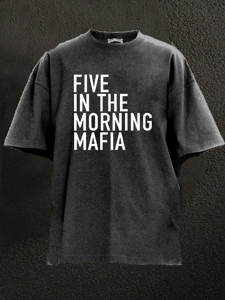 five in the morning mafia Washed Gym Shirt