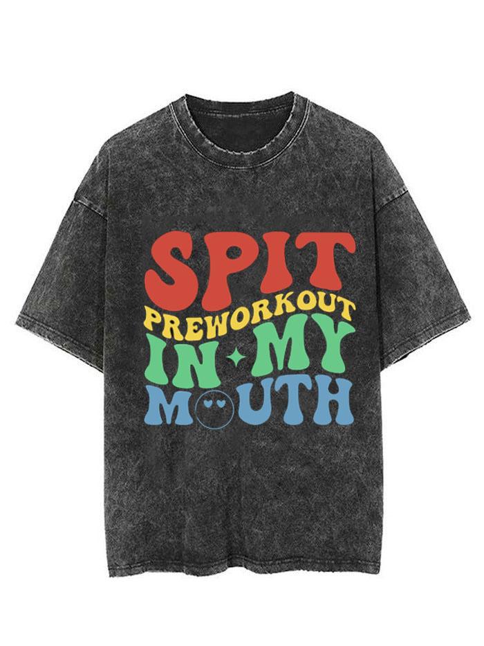 SPIT PREWORKOUT IN MY MOUTH VINTAGE GYM SHIRT