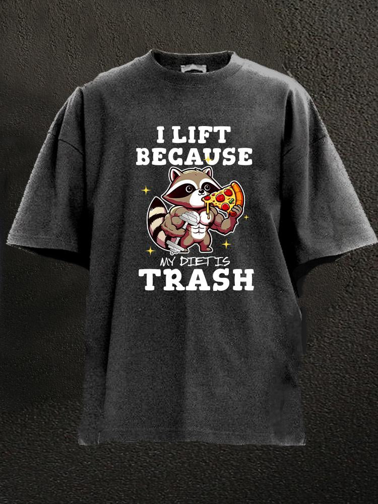 I lift because my diet is trash Washed Gym Shirt