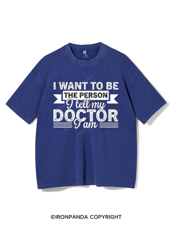 I WANT TO BE THE PERSON I TELL MY DOCTOR I AM VINTAGE GYM SHIRT