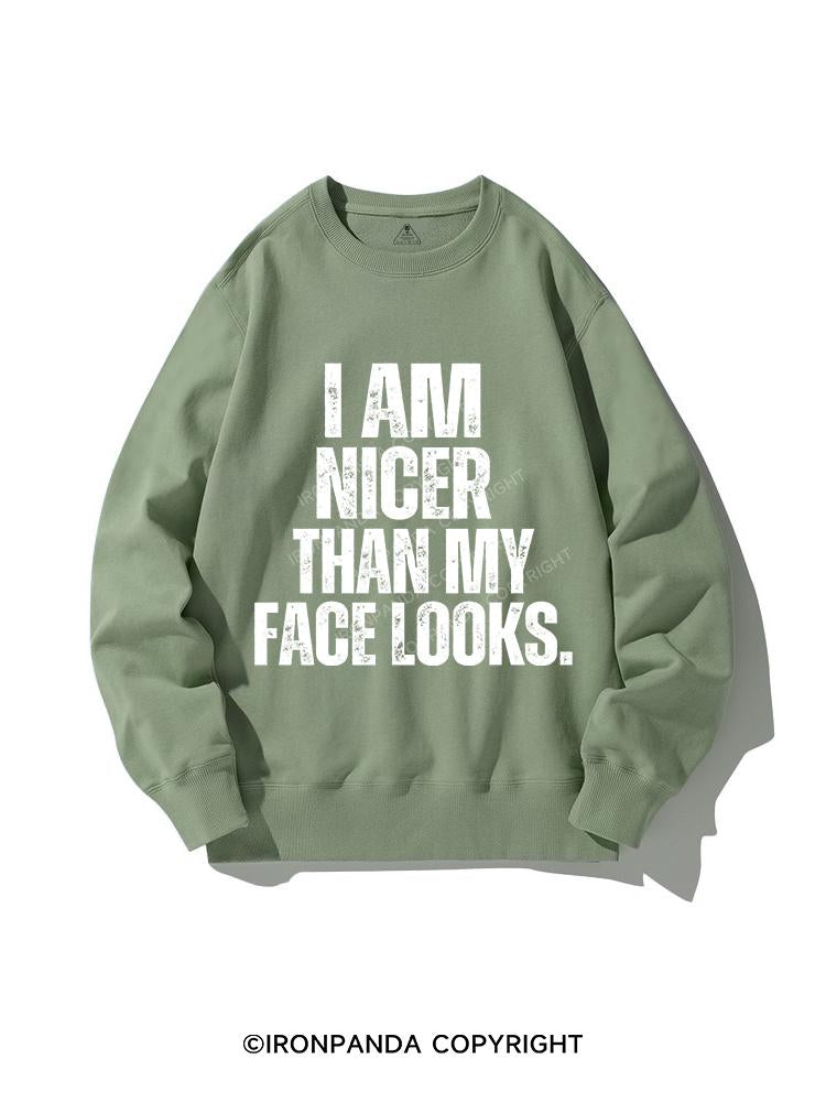 I'M NICER THAN MY FACE LOOKS CREWNECK Sweatshirt