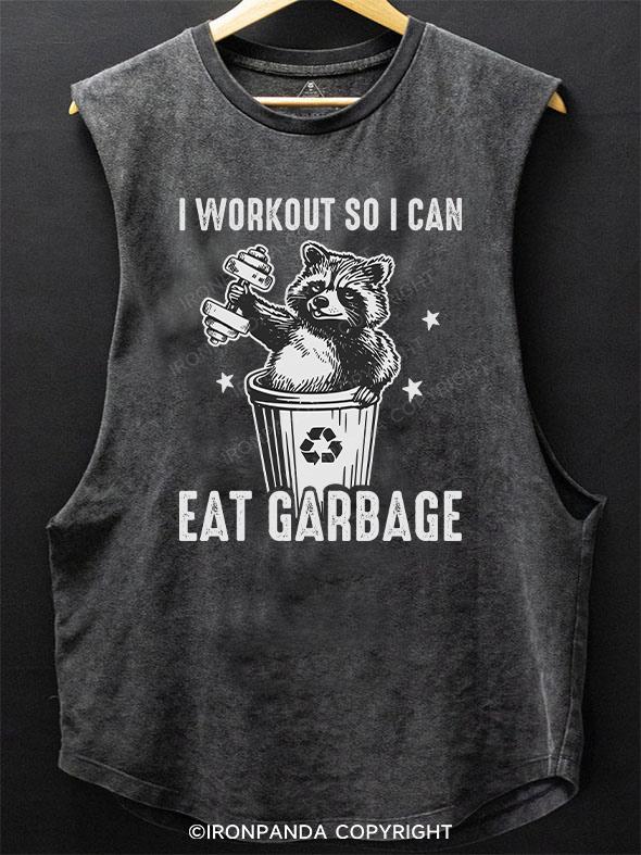 I workout so I can eat garbage SCOOP BOTTOM COTTON TANK