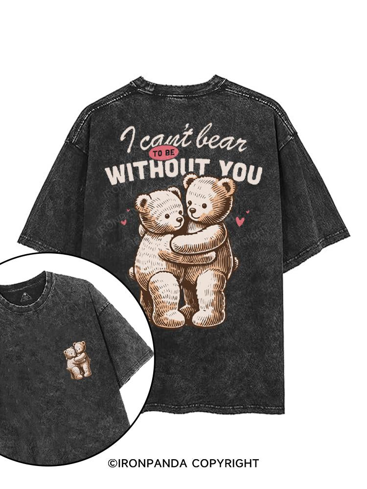 I CAN'T BEAR TO BE WITHOUT YOU printed Gym Shirt