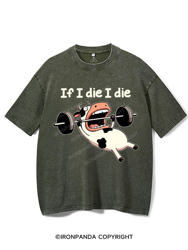 IF I DIE I DIE COW VINTAGE GYM SHIRT