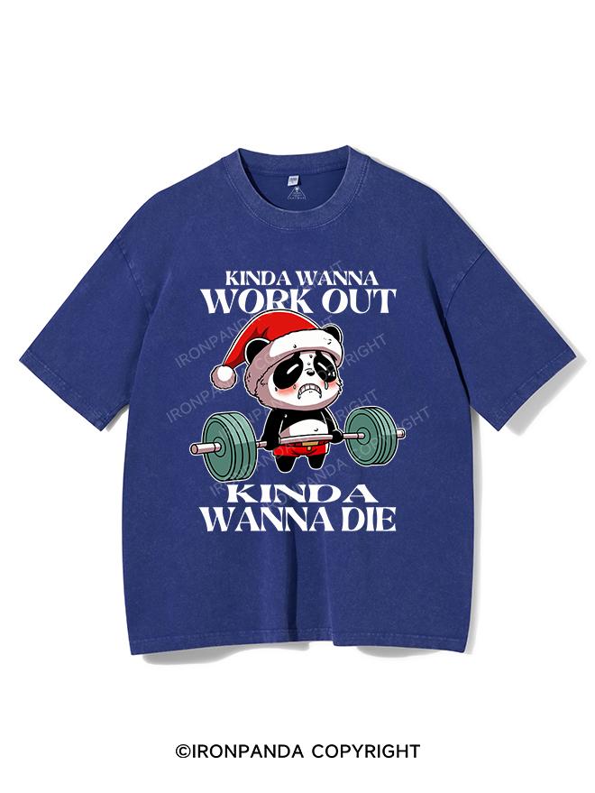 KINDA WANNA WORK OUT KINDA WANNA DIE VINTAGE GYM SHIRT