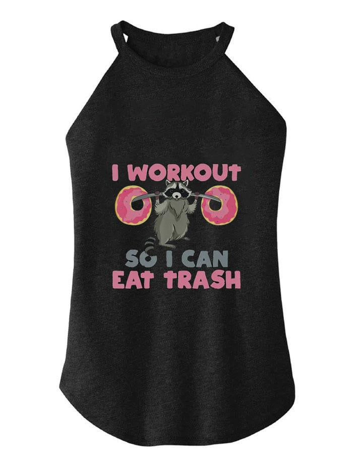 I WORK OUT SO I CAN EAT TRASH ROCKER COTTON TANK