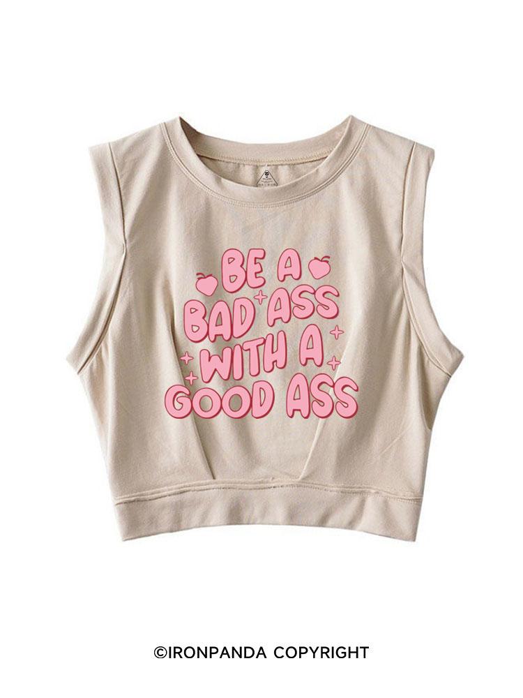 BE A BADASS WITH A GOOD ASS SLEEVELESS CROP TOPS