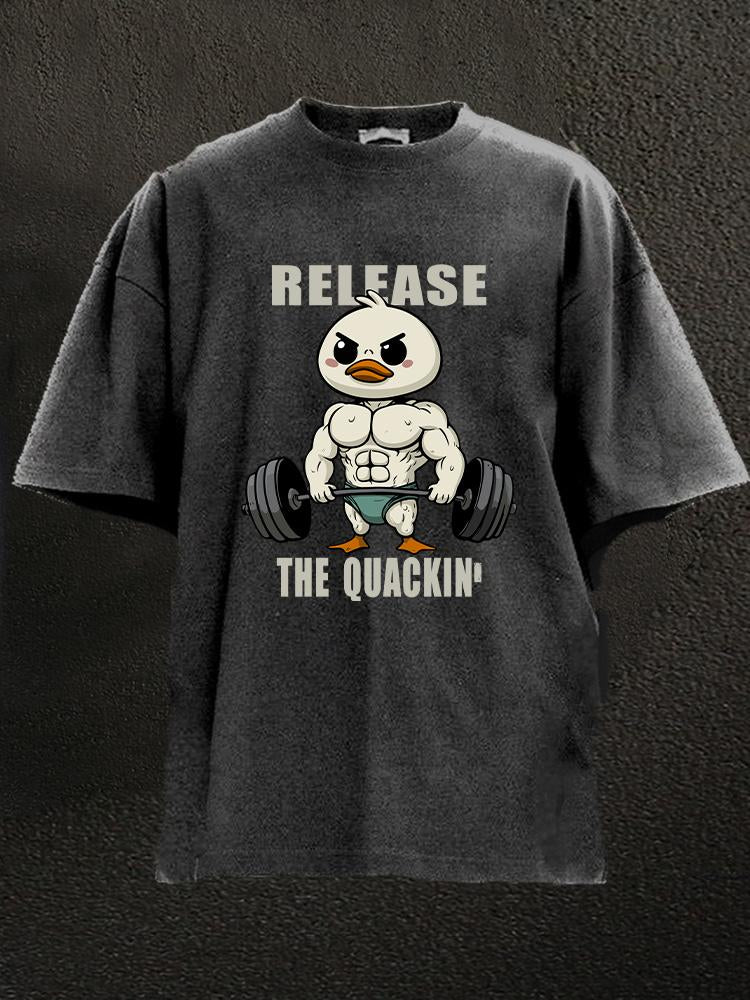 release the quackin' Washed Gym Shirt