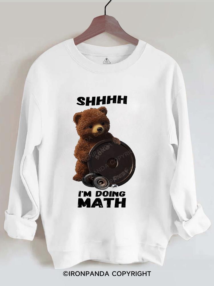 BROWN BEAR shhh i'm doing math Gym Sweatshirt