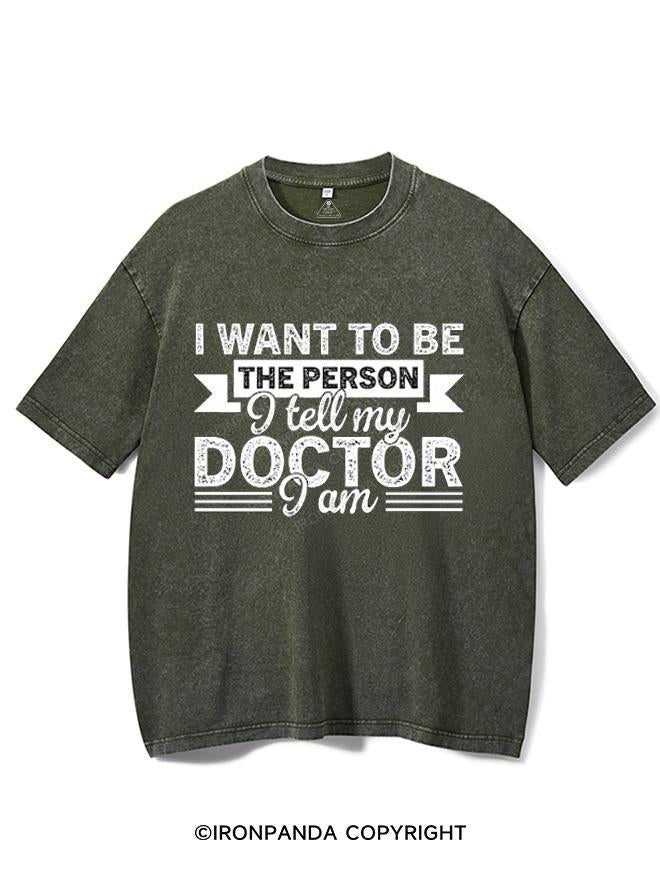 I WANT TO BE THE PERSON I TELL MY DOCTOR I AM VINTAGE GYM SHIRT