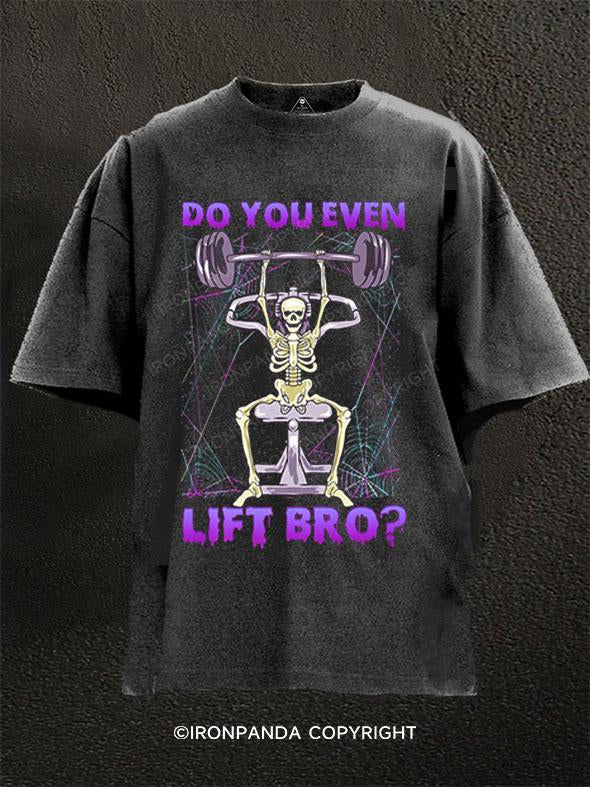 DO YOU EVEN LIFT BRO?Washed Gym Shirt