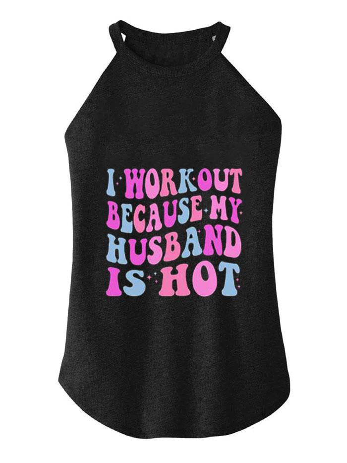 I WORKOUT BECAUSE MY HUSBAND IS HOT ROCKER COTTON TANK