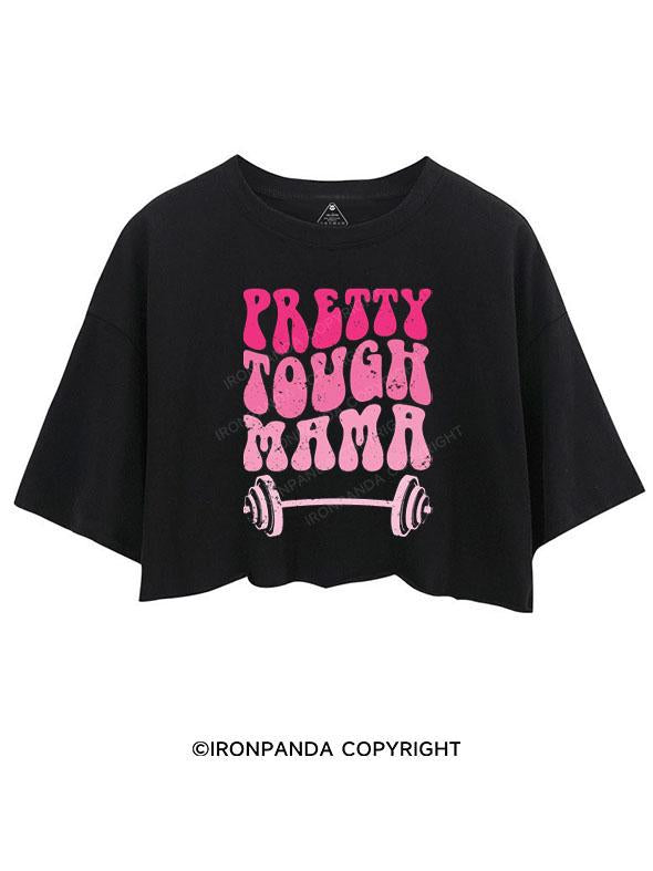 PRETTY TOUGH MAMA CROP TOPS