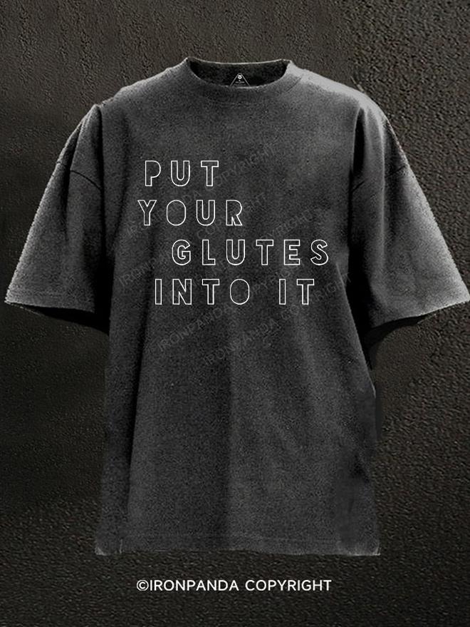 Put Your Glutes Into It Washed Gym Shirt