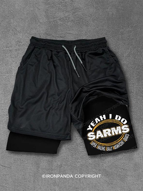 Yeah I Do SARMS, super amazing really magnificent squats Performance Training Shorts